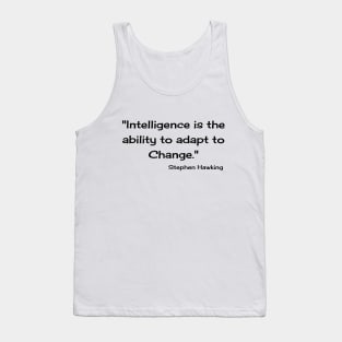 "Intelligence is the ability to adapt to Change." Bill Gates Tank Top